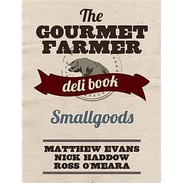 Gourmet Farmer Deli Book, Matthew Evans