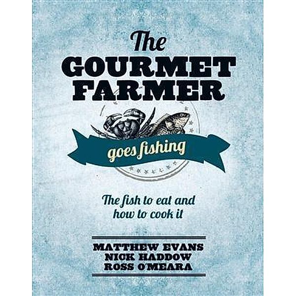 Gourmet Farmer Goes Fishing, Matthew Evans