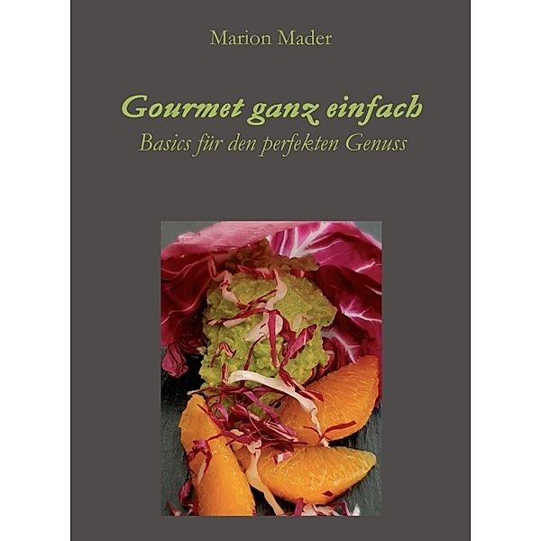 Gourmet ganz einfach, Marion Mader