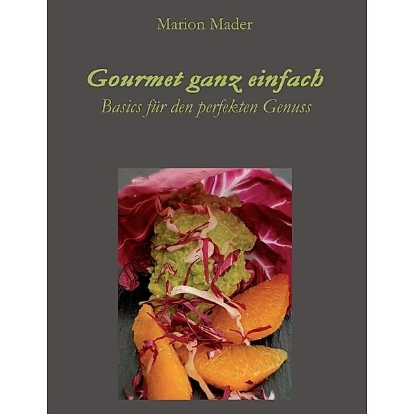 Gourmet ganz einfach, Marion Mader