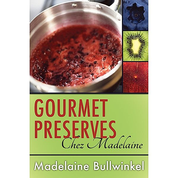 Gourmet Preserves Chez Madelaine, Madelaine Bullwinkel