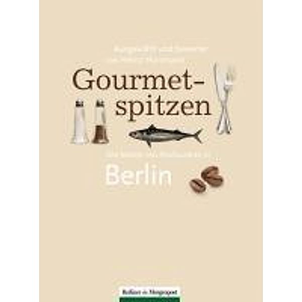 Gourmetspitzen, Die besten 100 Restaurants in Berlin, Heinz Horrmann