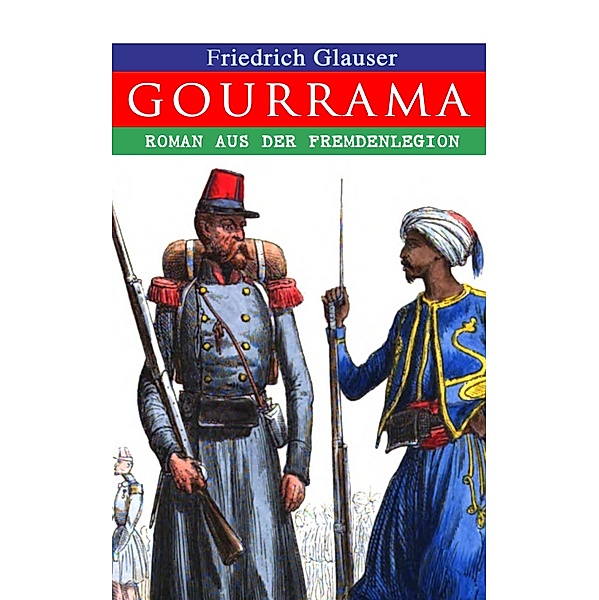 Gourrama: Roman aus der Fremdenlegion, Friedrich Glauser