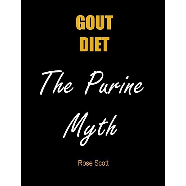 Gout Diet the Purine Myth, Rose Scott
