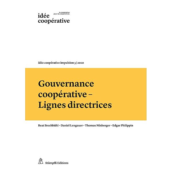 Gouvernance coopérative - Lignes directrices, Beat Brechbühl, Daniel Lengauer, Thomas Nösberger, Edgar Philippin