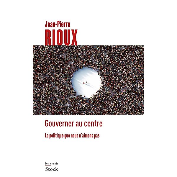 Gouverner au centre / Essais - Documents, Jean-Pierre Rioux