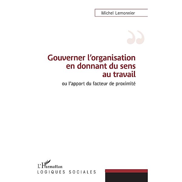 Gouverner l'organisation en donnant du sens au travail, Lemonnier Michel Lemonnier