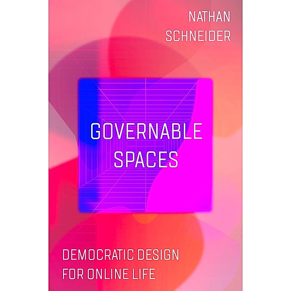 Governable Spaces, Nathan Schneider