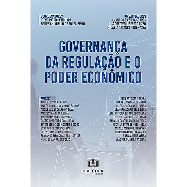 Governança da regulação e o poder econômico, Irene Patrícia Nohara, Felipe Chiarello de Souza Pinto