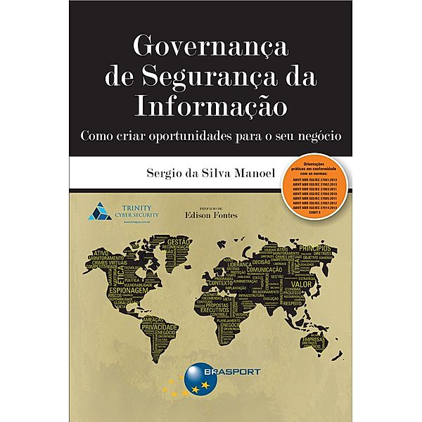 Governança de Segurança da Informação: como criar oportunidades para o seu negócio, Sergio da Silva Manoel