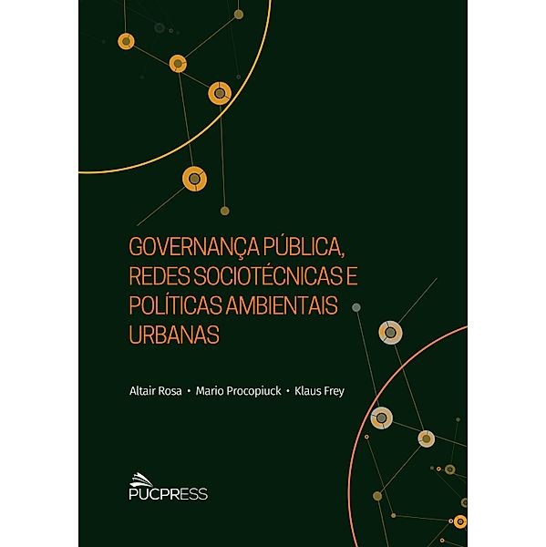 Governança pública, redes sociotécnicas e políticas ambientais urbanas, Altair Rosa, Mario Procopiuck, Klaus Frey