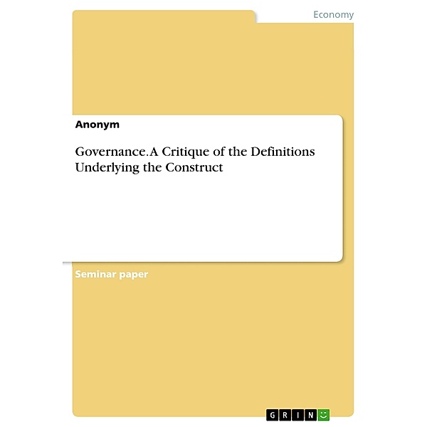 Governance. A Critique of the Definitions Underlying the Construct
