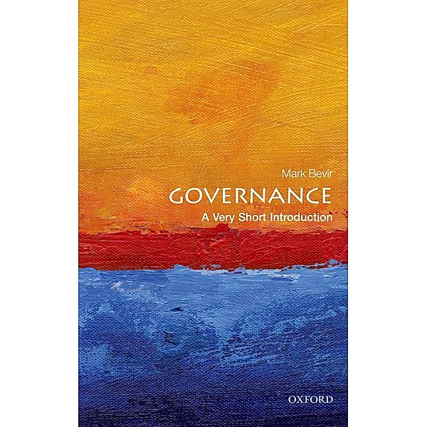 Governance: A Very Short Introduction / Very Short Introductions, Mark Bevir