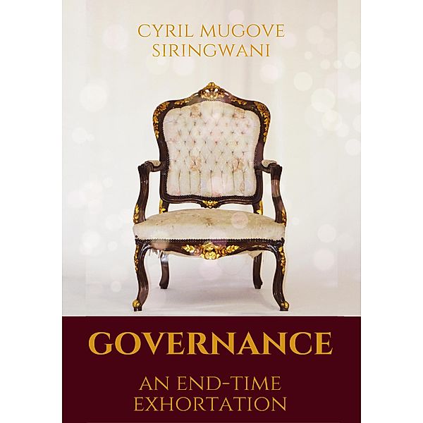 Governance: An End-Time Exhortation, Cyril Mugove Siringwani