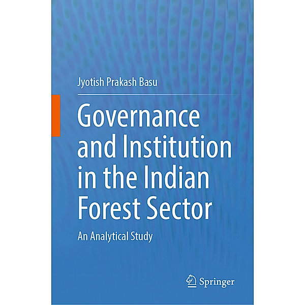 Governance and Institution in the Indian Forest Sector, Jyotish Prakash Basu