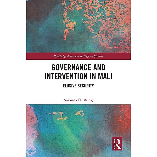 Governance and Intervention in Mali, Susanna D. Wing