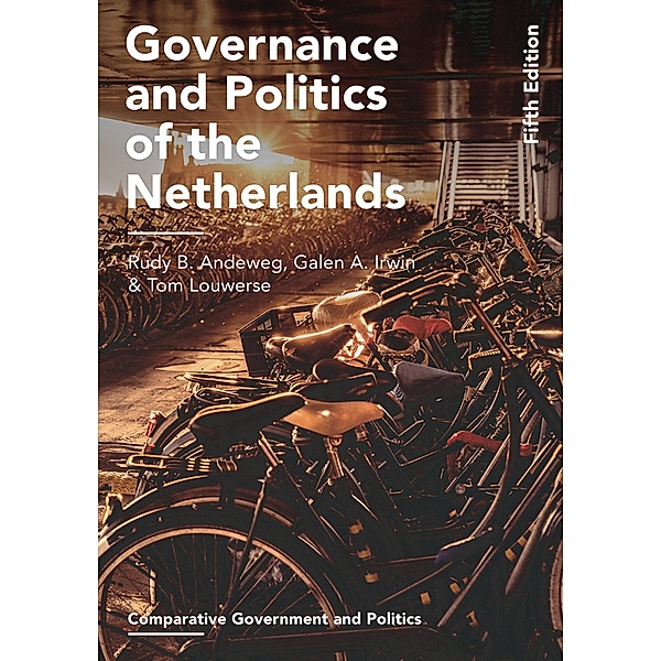Governance and Politics of the Netherlands, Rudy B. Andeweg, Galen A. Irwin, Tom Louwerse