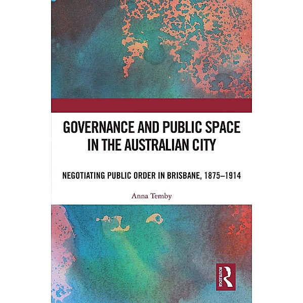 Governance and Public Space in the Australian City, Anna Temby