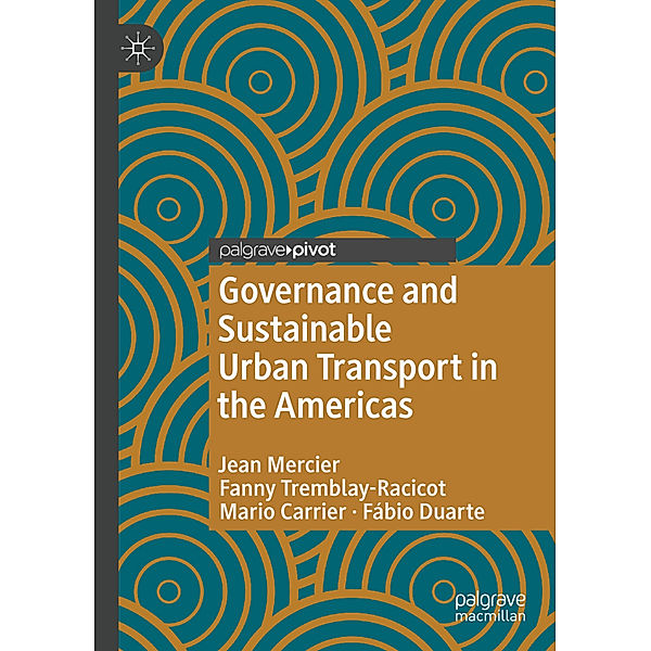 Governance and Sustainable Urban Transport in the Americas, Jean Mercier, Fanny Tremblay-Racicot, Mario Carrier, Fábio Duarte