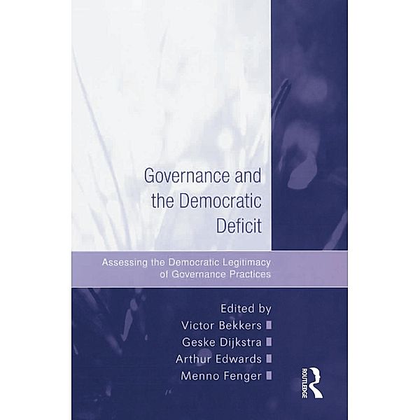 Governance and the Democratic Deficit, Victor Bekkers, Geske Dijkstra, Menno Fenger