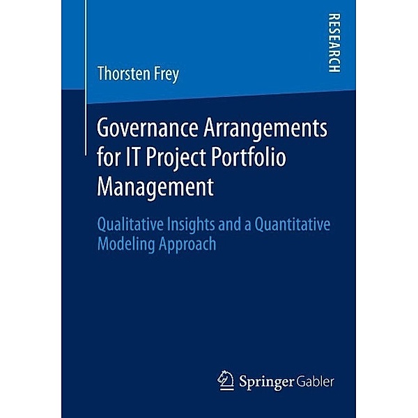 Governance Arrangements for IT Project Portfolio Management, Thorsten Frey