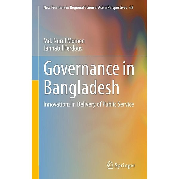 Governance in Bangladesh / New Frontiers in Regional Science: Asian Perspectives Bd.68, Md. Nurul Momen, Jannatul Ferdous