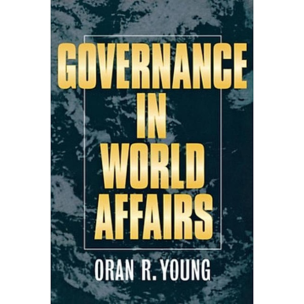 Governance in World Affairs, Oran R. Young