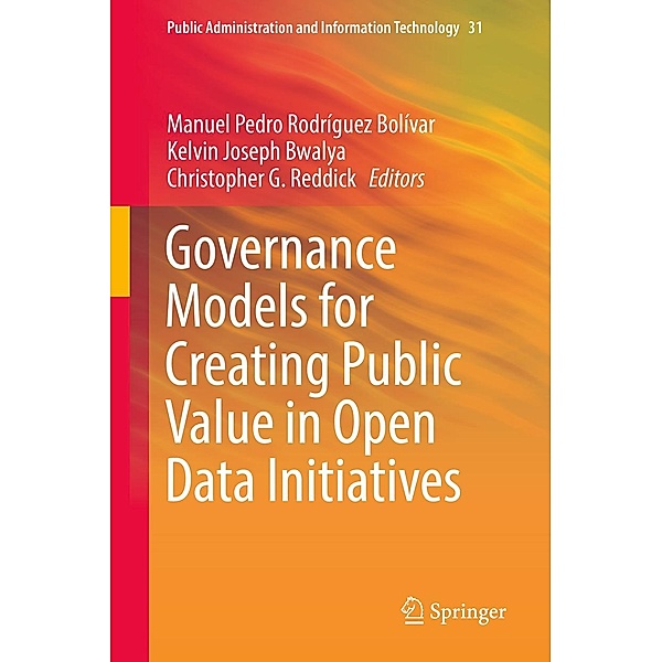 Governance Models for Creating Public Value in Open Data Initiatives / Public Administration and Information Technology Bd.31