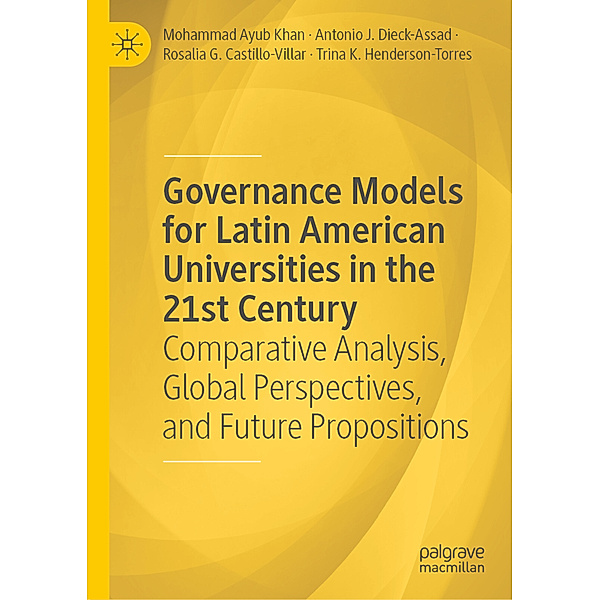 Governance Models for Latin American Universities in the 21st Century, Mohammad Ayub Khan, Antonio J. Dieck-Assad, Rosalia G. Castillo-Villar, Trina K Henderson-Torres