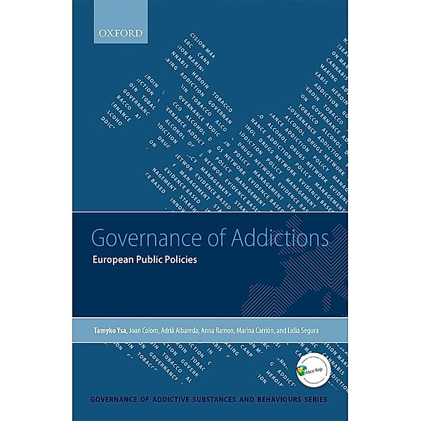 Governance of Addictions / Governance of Addictive Substances and Behaviours Series, Tamyko Ysa, Joan Colom, Adrià Albareda, Anna Ramon, Marina Carrión, Lidia Segura