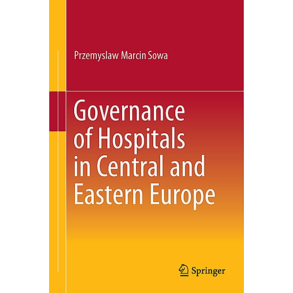 Governance of Hospitals in Central and Eastern Europe, Przemyslaw Marcin Sowa