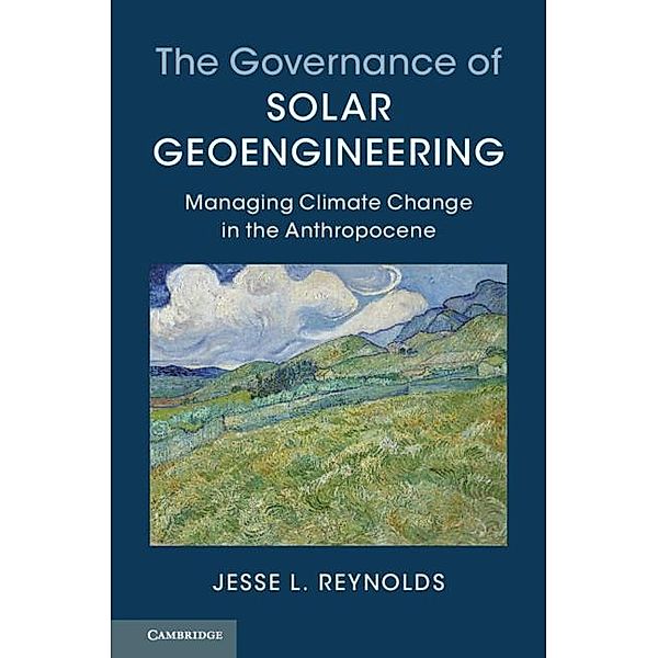 Governance of Solar Geoengineering, Jesse L. Reynolds