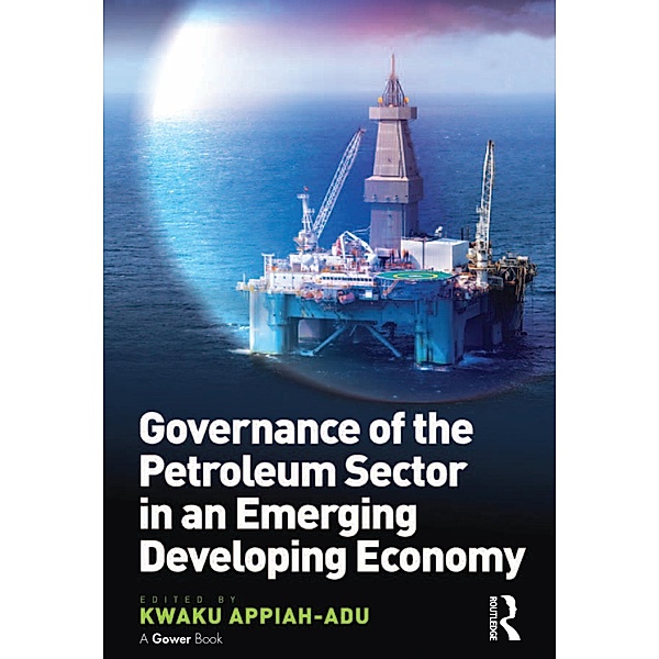 Governance of the Petroleum Sector in an Emerging Developing Economy, Kwaku Appiah-Adu