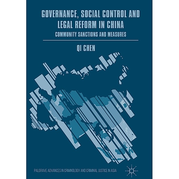 Governance, Social Control and Legal Reform in China / Palgrave Advances in Criminology and Criminal Justice in Asia, Qi Chen