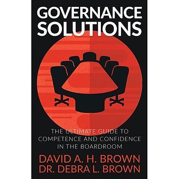 Governance Solutions, David A. H. Brown, Debra L Brown