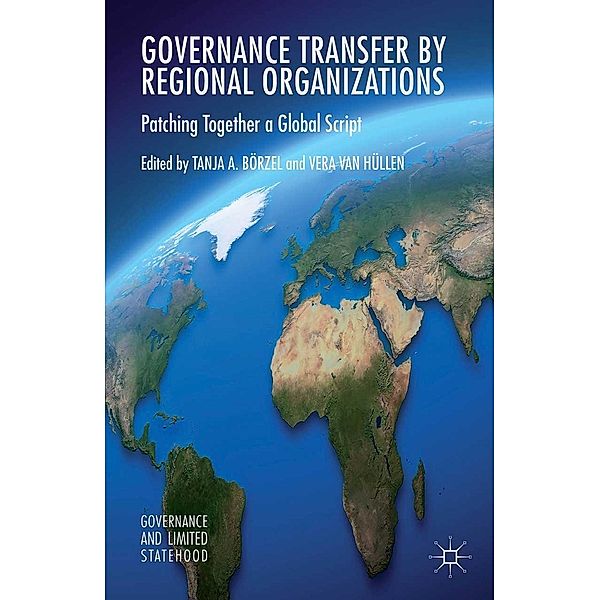 Governance Transfer by Regional Organizations / Governance and Limited Statehood, Tanja A. Börzel