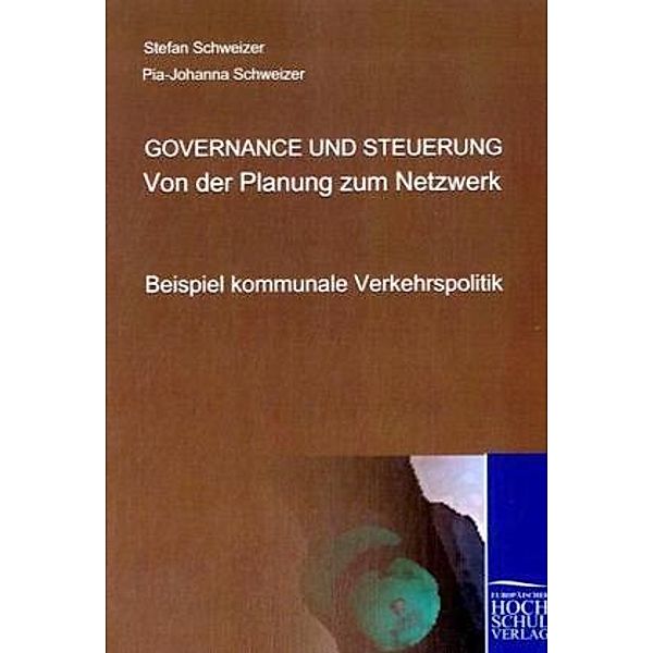 Governance und Steuerung - Von der Planung zum Netzwerk, Stefan Schweizer, Pia-Johanna Schweizer