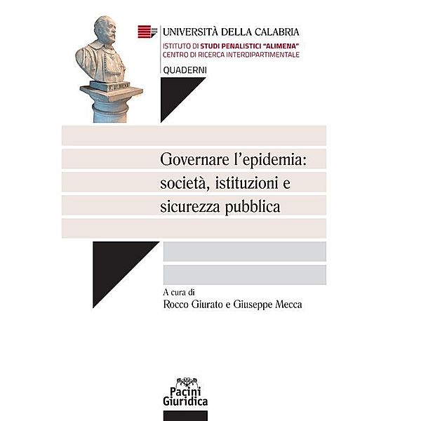 Governare l'epidemia: società, istituzioni e sicurezza pubblica / Università della Calabria - Quaderni Bd.2, Rocco Giurato, Giuseppe Mecca