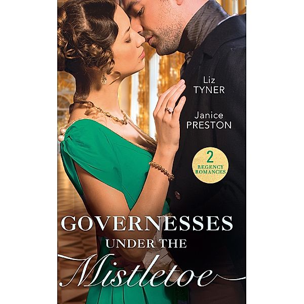 Governesses Under The Mistletoe: The Runaway Governess / The Governess's Secret Baby, Liz Tyner, Janice Preston