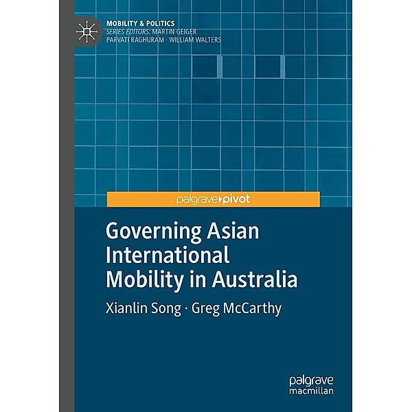 Governing Asian International Mobility in Australia / Mobility & Politics, Xianlin Song, Greg McCarthy