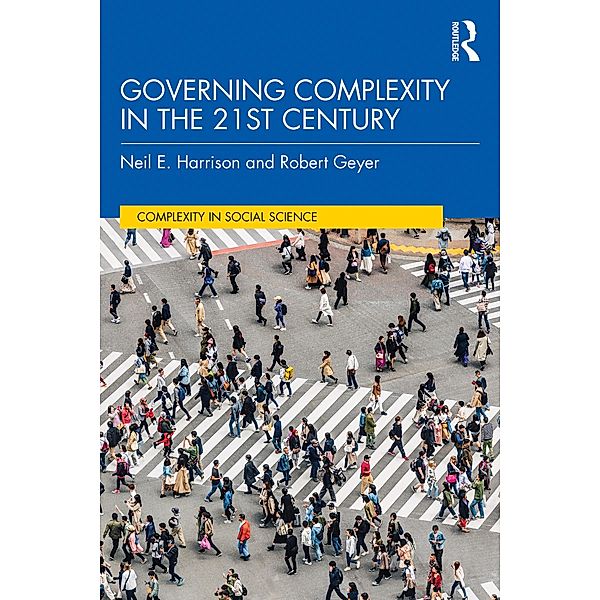 Governing Complexity in the 21st Century, Neil E. Harrison, Robert Geyer