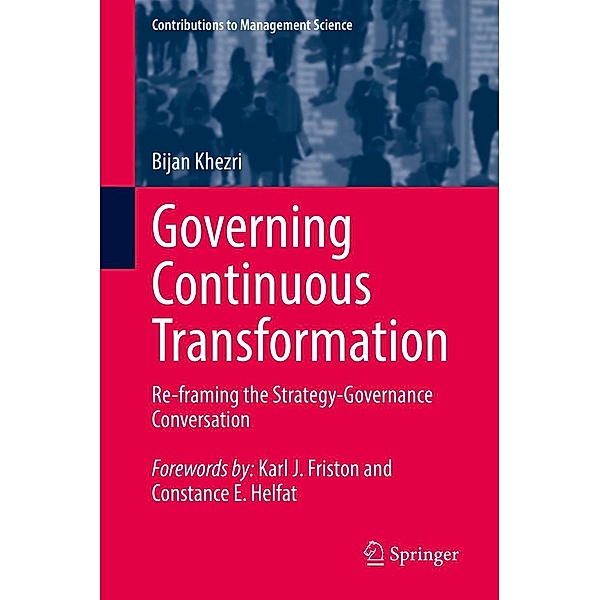 Governing Continuous Transformation / Contributions to Management Science, Bijan Khezri