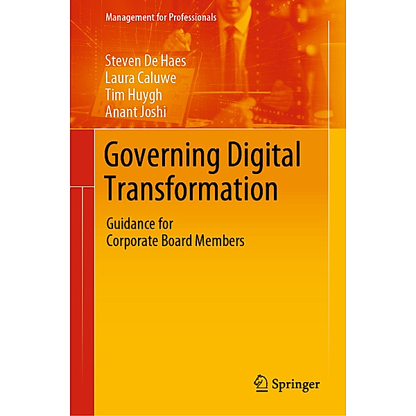 Governing Digital Transformation, Steven De Haes, Laura Caluwe, Tim Huygh, Anant Joshi