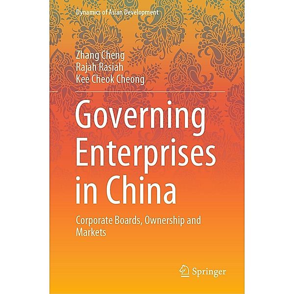 Governing Enterprises in China / Dynamics of Asian Development, Zhang Cheng, Rajah Rasiah, Kee Cheok Cheong