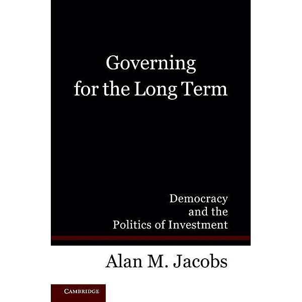 Governing for the Long Term, Alan M. Jacobs