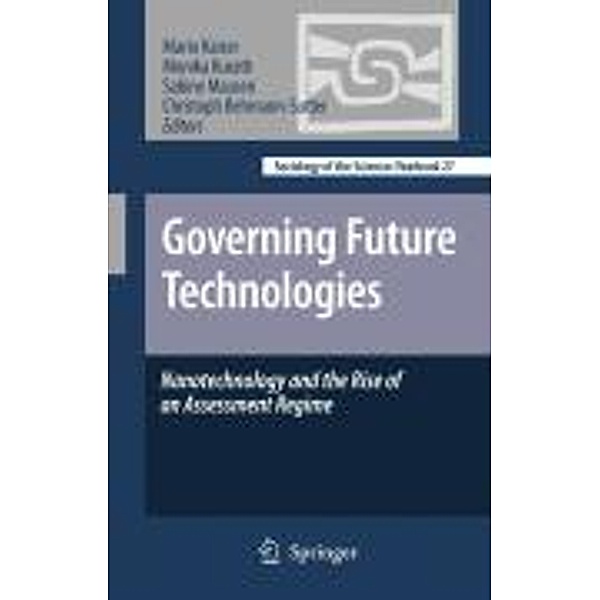 Governing Future Technologies / Sociology of the Sciences Yearbook Bd.27, Christoph Rehmann-Sutter, Sabine Maasen, Mario Kaiser, Monika Kurath