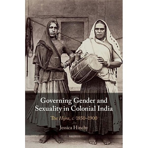 Governing Gender and Sexuality in Colonial India, Jessica Hinchy