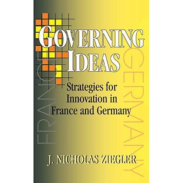 Governing Ideas / Cornell Studies in Political Economy, J. Nicholas Ziegler