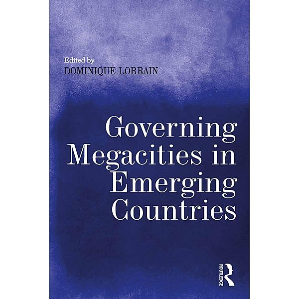 Governing Megacities in Emerging Countries, Dominique Lorrain