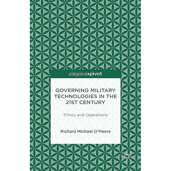 Governing Military Technologies in the 21st Century: Ethics and Operations, R. O'Meara, Kenneth A. Loparo